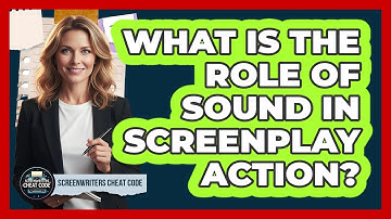 What Is The Role Of Sound In Screenplay Action?