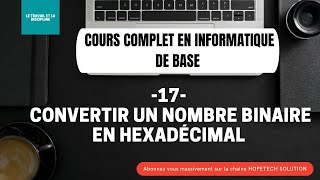 ( FORMATION ) Cours complet INFORMATIQUE  -17-  Convertir un nombre binaire en hexadécimal