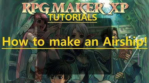 RPG Maker tutorials - How to make an Airship
