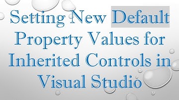 Setting New Default Property Values for Inherited Controls in Visual Studio