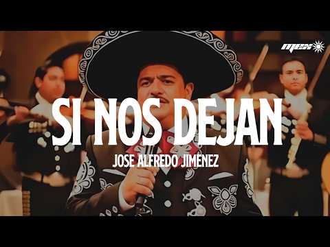 José Alfredo Jimenez - Si Nos Dejan (Letra)