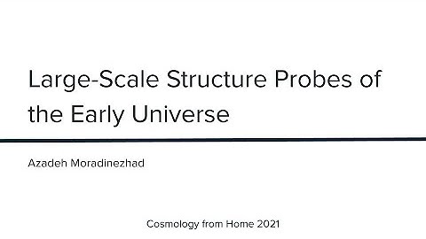 A. Moradinezhad | Large-Scale Structure Probes of the Early Universe