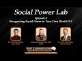 Social Power Lab - Episode 3 - Recognizing Social Power in Your Own World Pt.1
