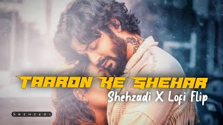 Taaron Ke Shehar Lofi Flip |  Neha Kakkar | Jubin Nautiyal | Shehzadi X Lofi Remake