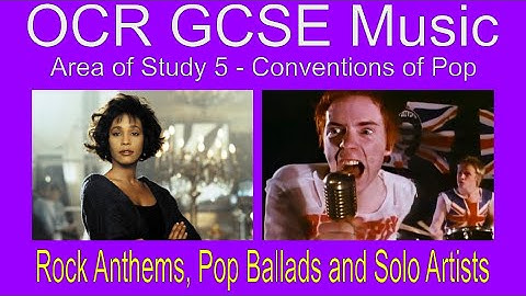 OCR GCSE Music Virtual Textbook AoS 5 - 4. Rock Anthems, Pop Ballads and Solo Artists