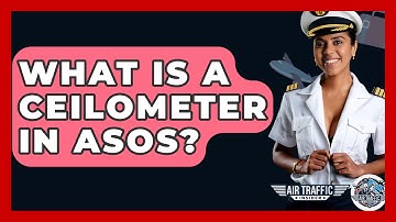 What Is A Ceilometer In ASOS? - Air Traffic Insider