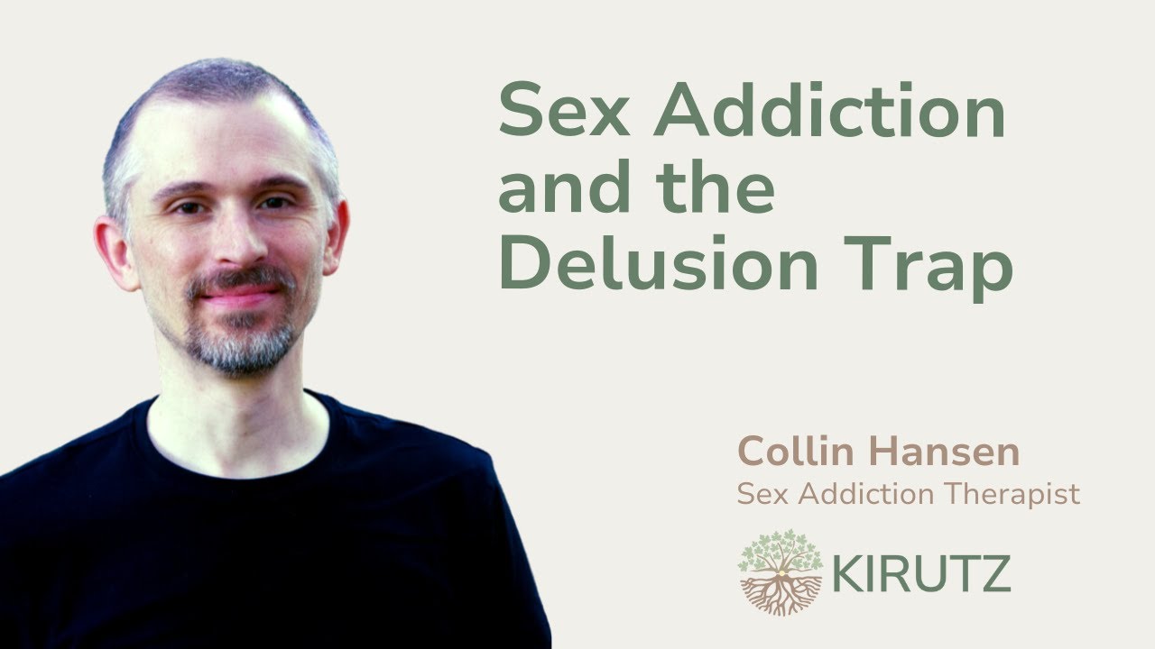 Sex Addiction and the Delusion Trap - YouTube