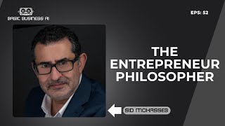 The Entrepreneur Philosopher, Sid Mohasseb