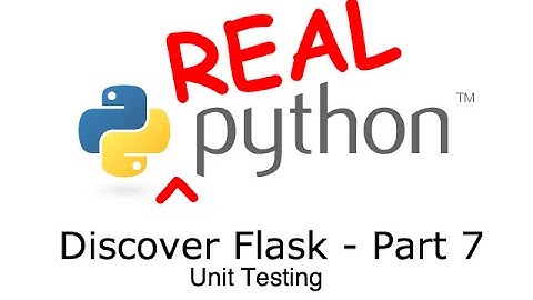 Discover Flask, Part 7 - Unit Tests