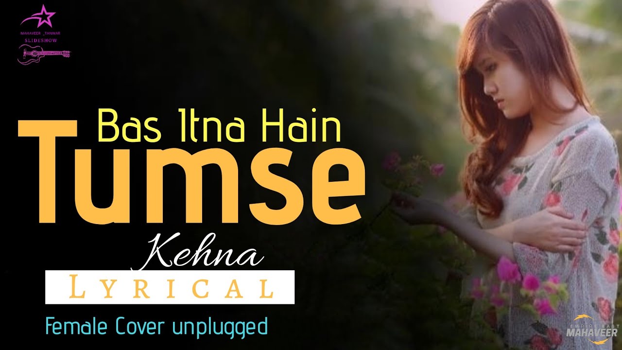 Bas Itna Hain tumse kehna Female version (lyrical )unplugged song/