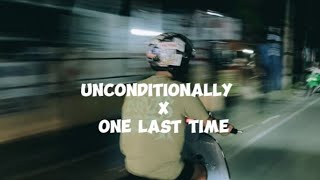 Unconditionally X One Last Time (lyrics)