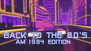 'Back To The 80's' | AM 1984 Edition | Best of Synthwave And Retro Electro Music Mix