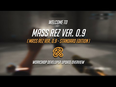 Welcome to Mass Rez 0.9! Workshop Developer Update Overview