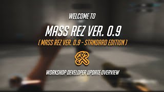 Welcome to Mass Rez 0.9! Workshop Developer Update Overview
