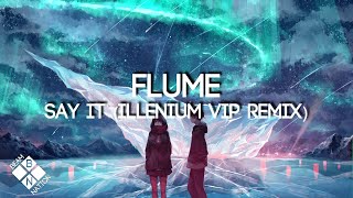 Flume - Say It (Illenium VIP Remix)