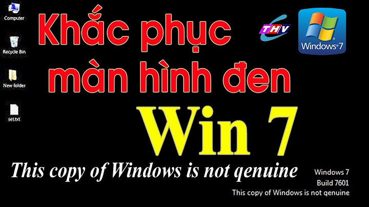 Hướng dẫn khắc phục lỗi màn hình đen win 7