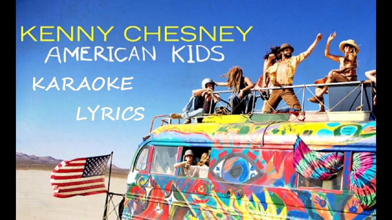 KENNY CHESNEY - AMERICAN KIDS KARAOKE VERSION LYRICS - YouTube