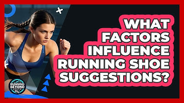 What Factors Influence Running Shoe Suggestions?