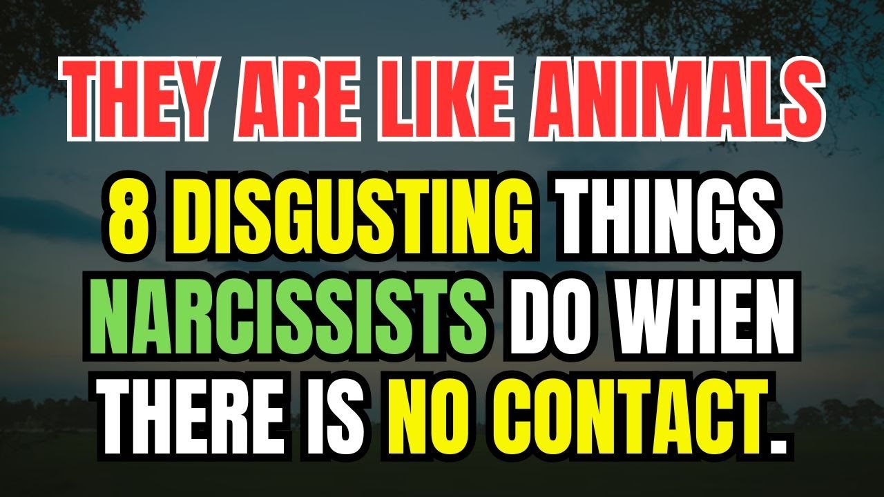 8 Disgusting Things Narcissists Do When There Is No Contact. - YouTube