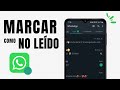 Cómo Marcar Un Mensaje de WhatsApp Como NO LEÍDO/ Mensajes Pendiente Por Responder 🟢