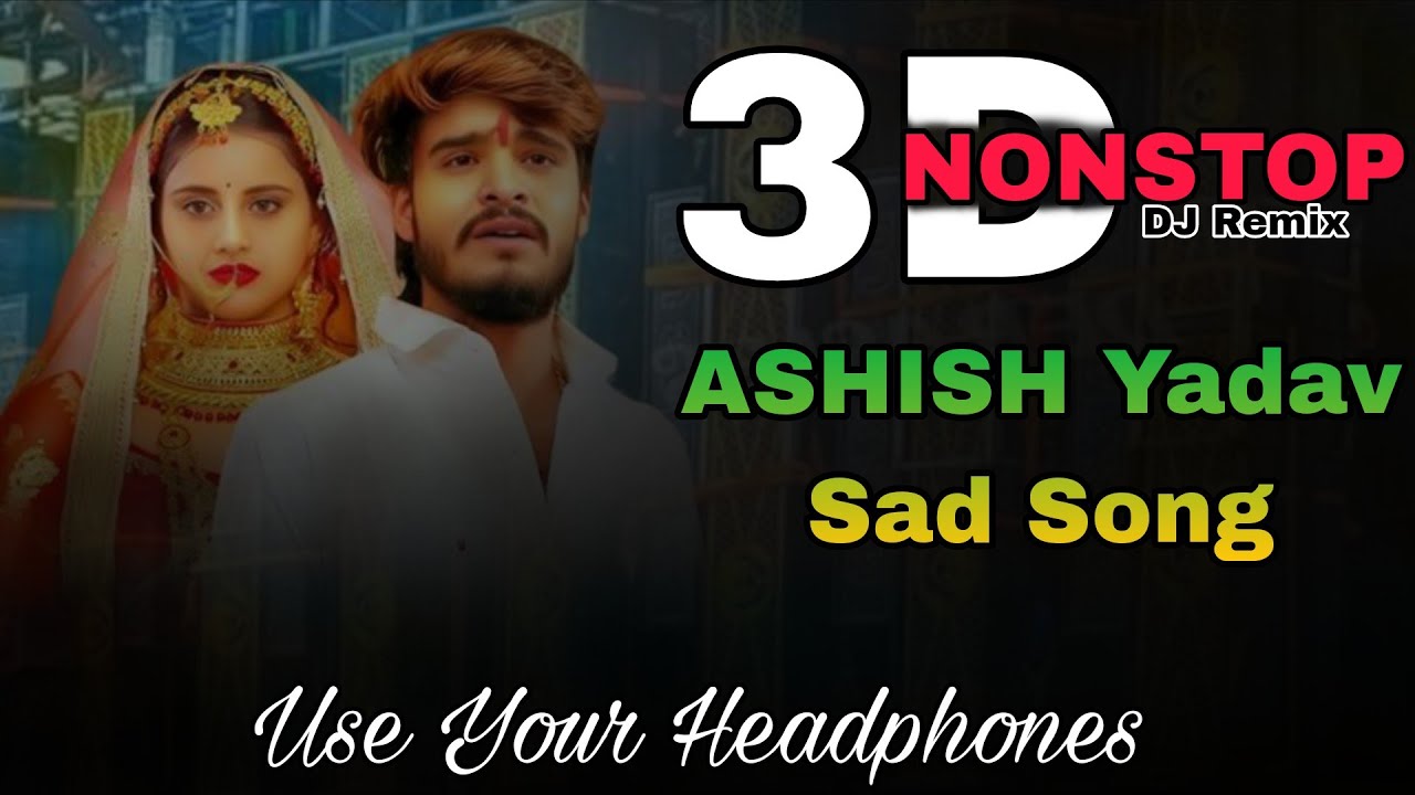 3d Nonstop song | Ashish Yadav | magahi song | 3d song | sad song, Arvind 3d song, 3d bhojpuri song