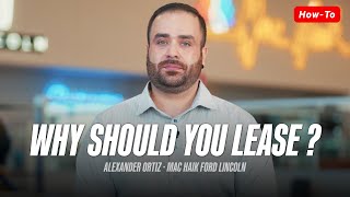 Why Lease Your Next Vehicle? — Alexander Ortiz of Mac Haik Ford Lincoln in Georgetown, Texas