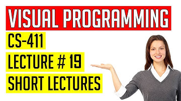 CS411 Lecture # 19 || CS411 Short Lectures || Visual Programming Lecture # 19 || CS411 Short Notes