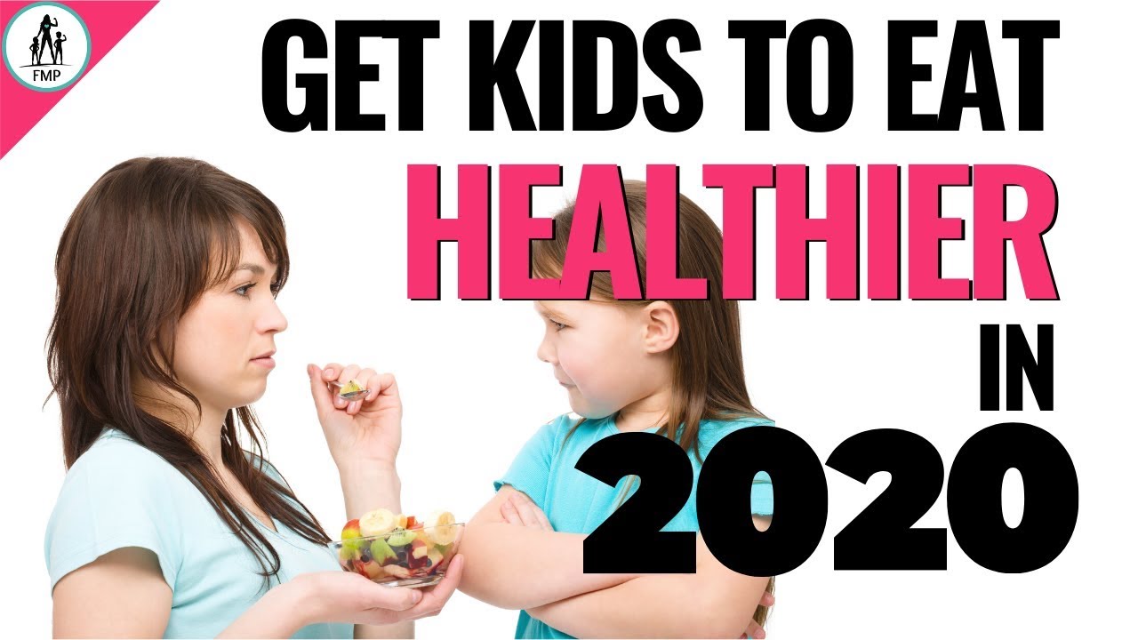 Healthy Eating For Families | Make Kids Eat Healthier! - YouTube