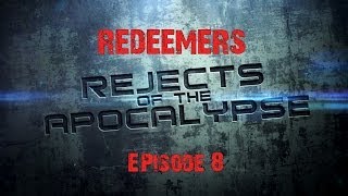 Rejects of the Apocalypse - S1E8 - Redeemers