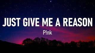 P!nk - Just Give Me a Reason (Lyrics)