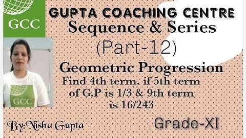 Sequence & Series (geometric progression) find 4th term if 5th term is1/3 &9th term of G.P is16/243