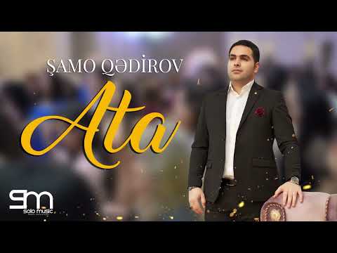 Şamo Qədirov - ATA mahnisi 2022  #solomusic