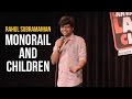 Monorail and Children | Stand up Comedy by Rahul Subramanian