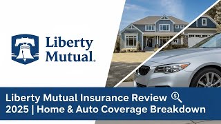 Liberty Mutual Insurance Review 2025 | Home & Auto Coverage Breakdown