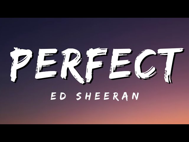 Perfect - Ed Sheeran (Lyrics) class=