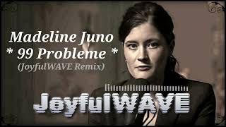 JoyfulWAVE - Madeline Juno - 99 Probleme (JoyfulWAVE Remix)