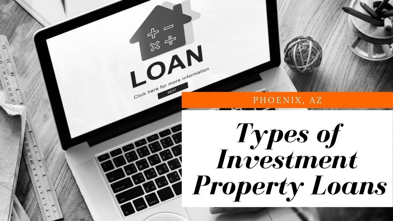 What Types of Investment Property Loans are Available in Phoenix, AZ