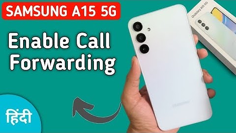 Samsung galaxy a15 mein call forward kaise karen, how to enable call forwarding in Samsung galaxy a1