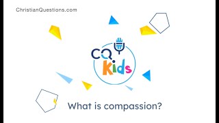 What is compassion? CQ Kids