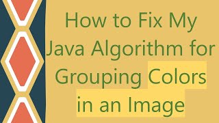 Famous How to Fix My Java Algorithm for Grouping Colors in an Image Net Worth