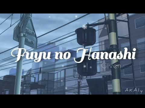 Given 【ギヴン】― Fuyu no Hanashi 【冬のはなし】(A Winter Story) Lyrics Video (Kan/Rom/Eng)