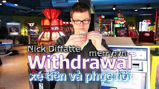 Xé tiền và phục hồi - Withdrawal by Nick Diffatte