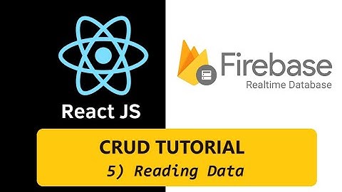 React-Firebase 5: Reading Data