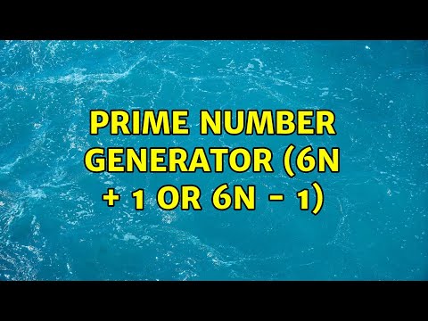 Prime Number Generator (6n + 1 or 6n - 1) (2 Solutions!!)