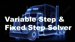 Fixed-step and Variable-step Solvers