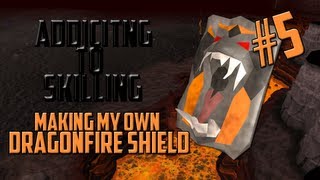 Runescape | Addicted to Skilling | #5 Making my own dragonfire shield
