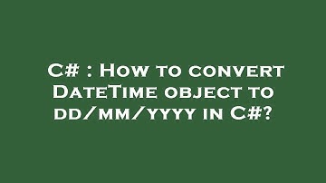 C# : How to convert DateTime object to dd/mm/yyyy in C#?