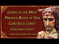 Litany of the Precious Blood of Jesus Gregorian Chant |Litaniae Pretiosissimi Sanguinis Christi