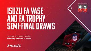 LIVE: Isuzu FA Vase & FA Trophy Semi-Final Draws | 25/26