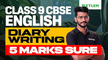 Class 9 CBSE English | Diary Writing : 5 Marks Sure | Xylem Class 9 CBSE